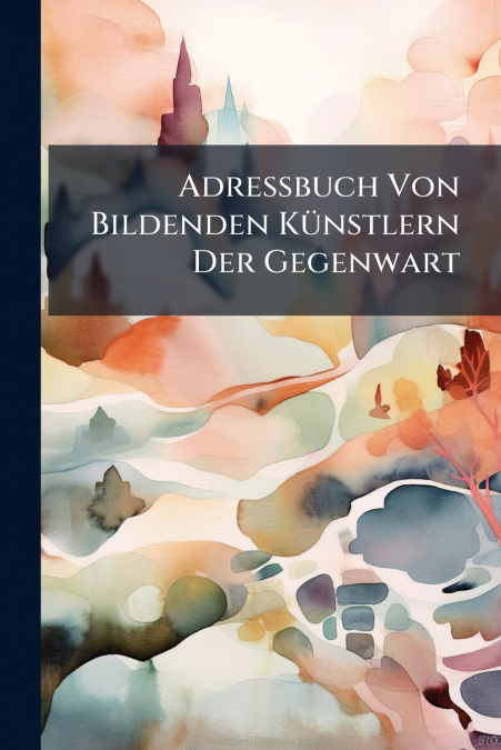 Adressbuch Von Bildenden Künstlern Der Gegenwart