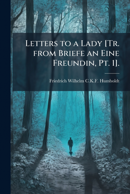 Letters to a Lady [Tr. from Briefe an Eine Freundin, Pt. 1].