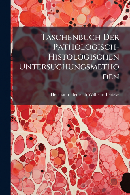 Taschenbuch Der Pathologisch-Histologischen Untersuchungsmethoden
