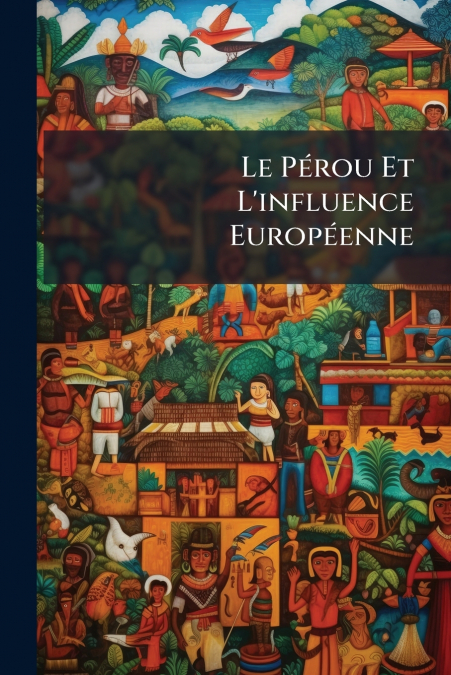 Le Pérou Et L’influence Européenne