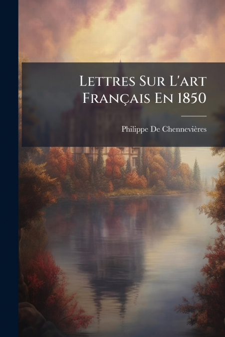 Lettres Sur L’art Français En 1850