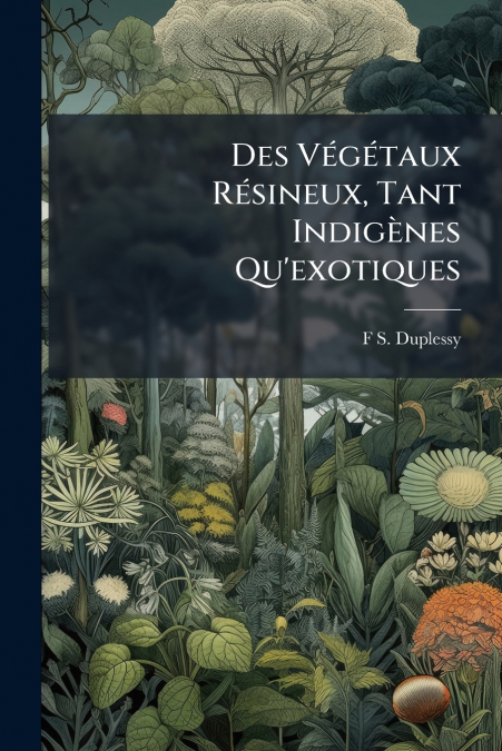 Des Végétaux Résineux, Tant Indigènes Qu’exotiques