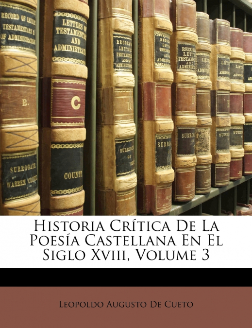 Historia Crítica De La Poesía Castellana En El Siglo Xviii, Volume 3