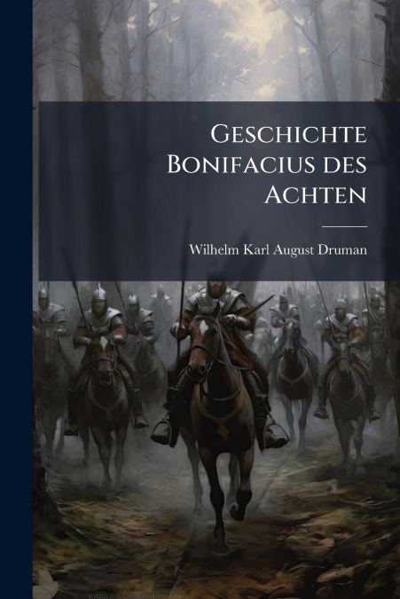Geschichte Bonifacius des Achten