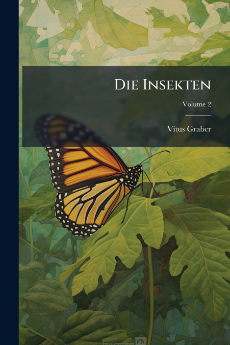 Die Insekten; Volume 2