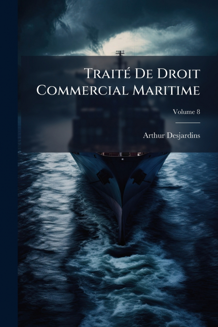 Traité De Droit Commercial Maritime; Volume 8