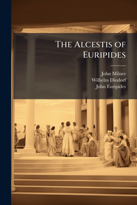 The Alcestis of Euripides