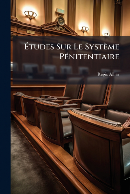 Études Sur Le Système Pénitentiaire