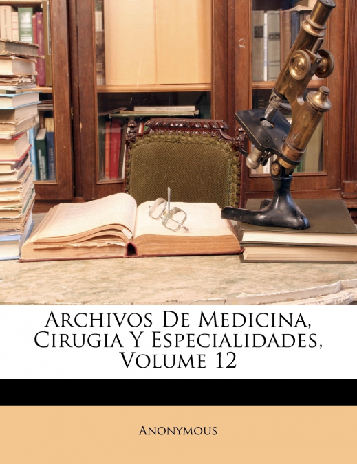 Archivos De Medicina, Cirugia Y Especialidades; Volume 12