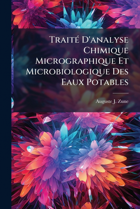 Traité D’analyse Chimique Micrographique Et Microbiologique Des Eaux Potables