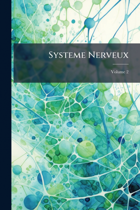 Systeme Nerveux; Volume 2