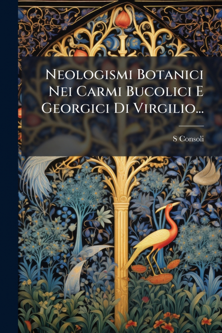 Neologismi Botanici Nei Carmi Bucolici E Georgici Di Virgilio...