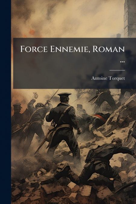 Force Ennemie, Roman ...