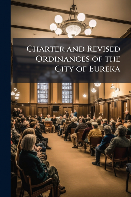 Charter and Revised Ordinances of the City of Eureka