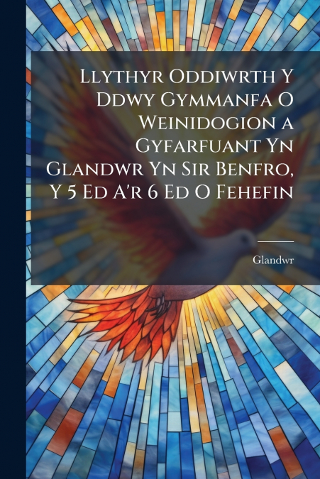 Llythyr Oddiwrth Y Ddwy Gymmanfa O Weinidogion a Gyfarfuant Yn Glandwr Yn Sir Benfro, Y 5 Ed A’r 6 Ed O Fehefin