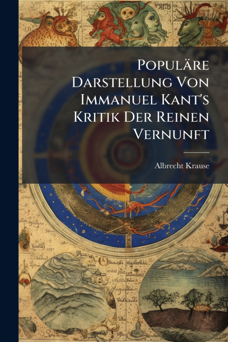 Populäre Darstellung Von Immanuel Kant’s Kritik Der Reinen Vernunft