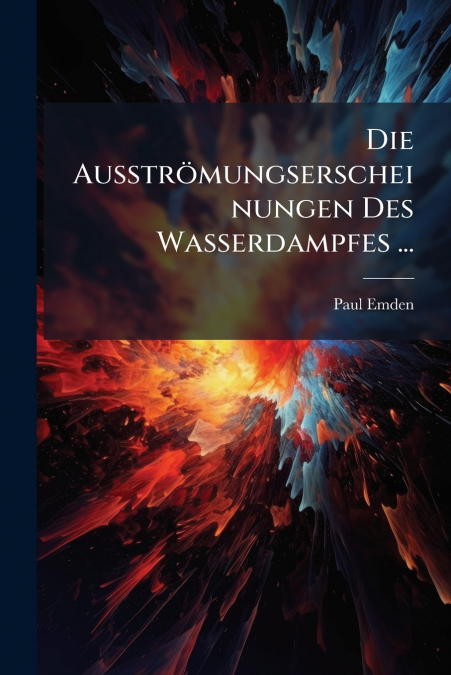 Die Ausströmungserscheinungen Des Wasserdampfes ...