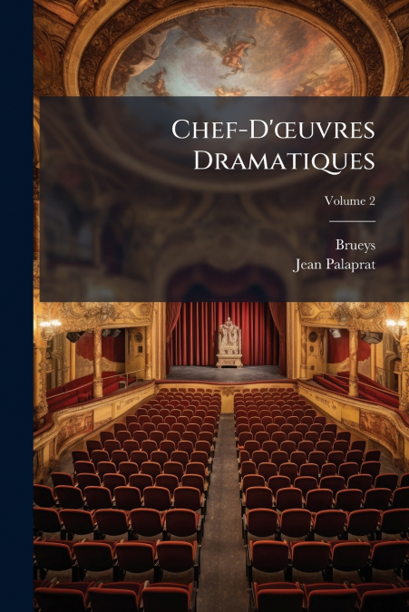 Chef-D’œuvres Dramatiques; Volume 2