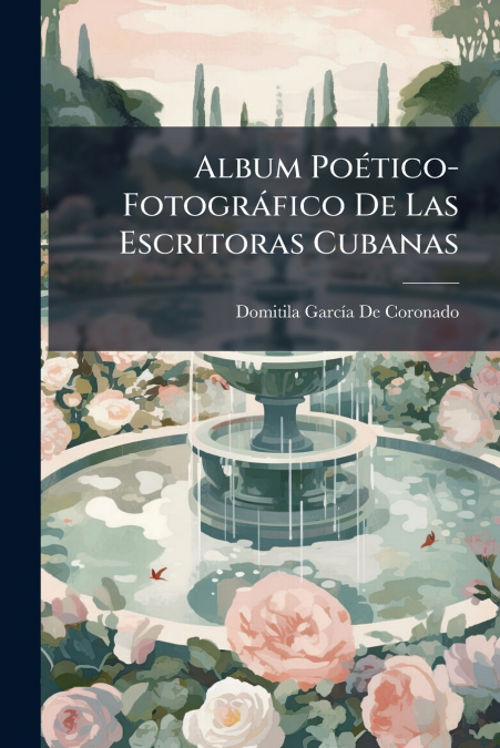Album Poético-Fotográfico De Las Escritoras Cubanas