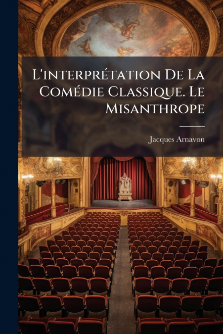 L’interprétation De La Comédie Classique. Le Misanthrope