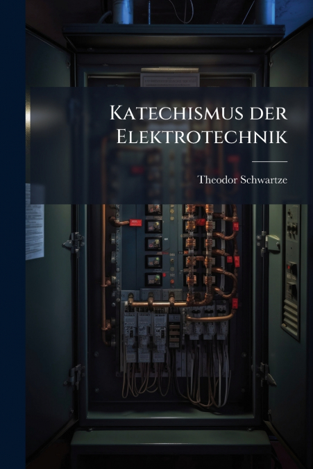 Katechismus der Elektrotechnik