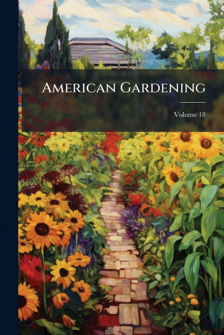 American Gardening; Volume 18