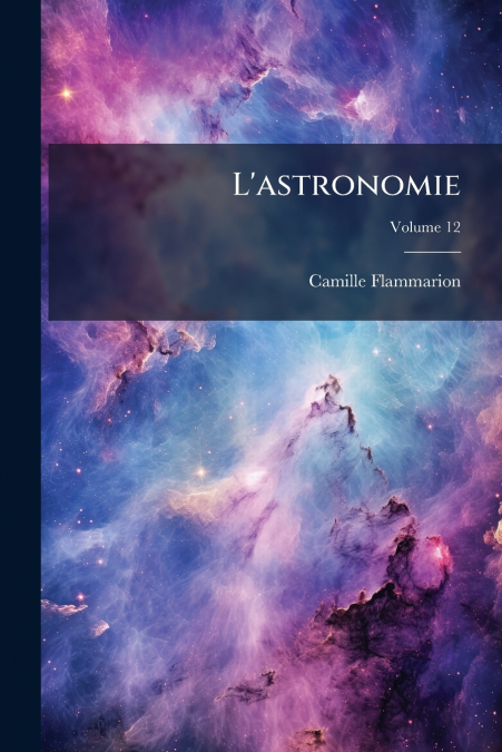 L’astronomie; Volume 12
