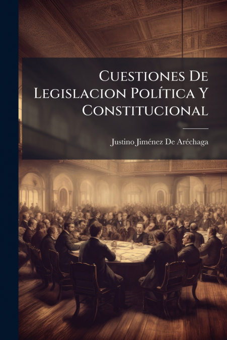 Cuestiones De Legislacion Política Y Constitucional