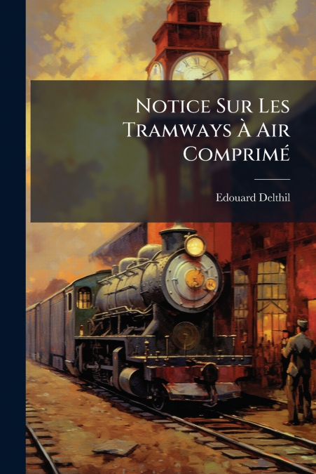 Notice Sur Les Tramways À Air Comprimé