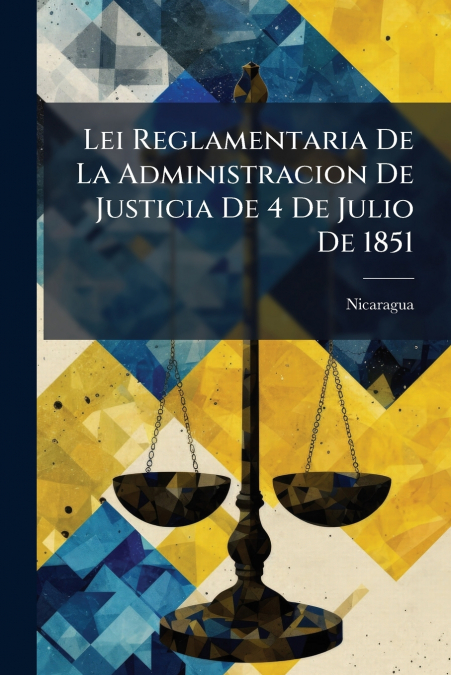Lei Reglamentaria De La Administracion De Justicia De 4 De Julio De 1851