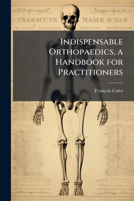 Indispensable Orthopaedics, a Handbook for Practitioners
