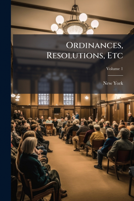 Ordinances, Resolutions, Etc; Volume 1