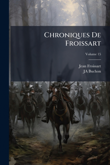 Chroniques De Froissart; Volume 15