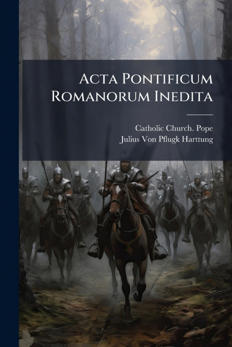 Acta Pontificum Romanorum Inedita
