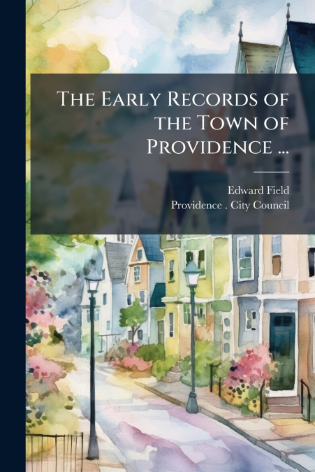 The Early Records of the Town of Providence ...