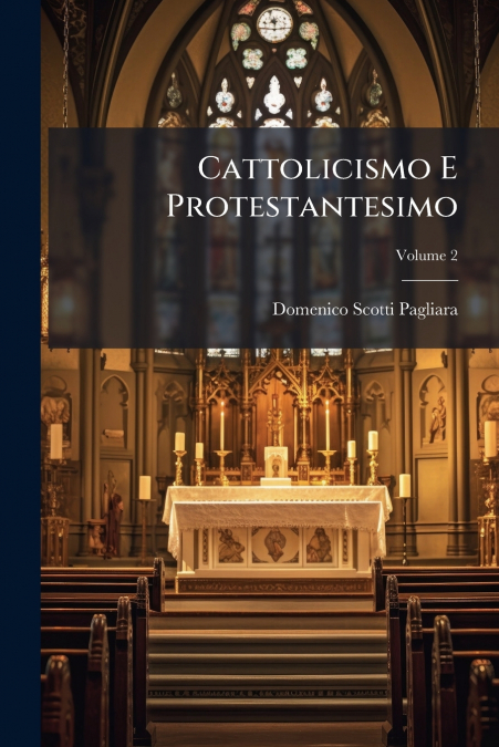 Cattolicismo E Protestantesimo; Volume 2