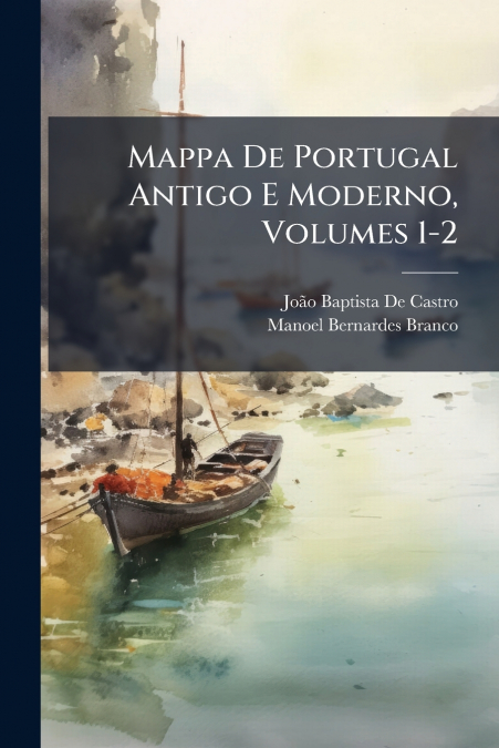 Mappa De Portugal Antigo E Moderno, Volumes 1-2