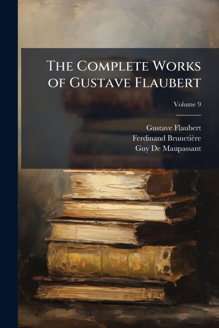 The Complete Works of Gustave Flaubert