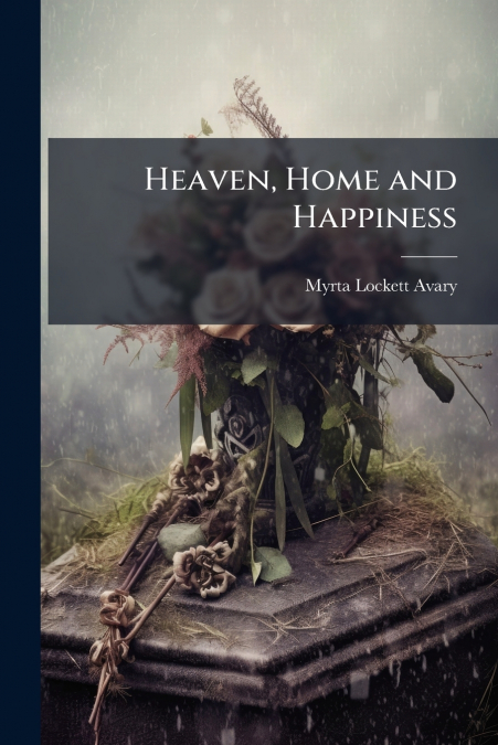 Heaven, Home and Happiness