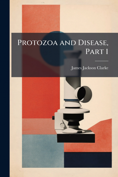 Protozoa and Disease, Part 1