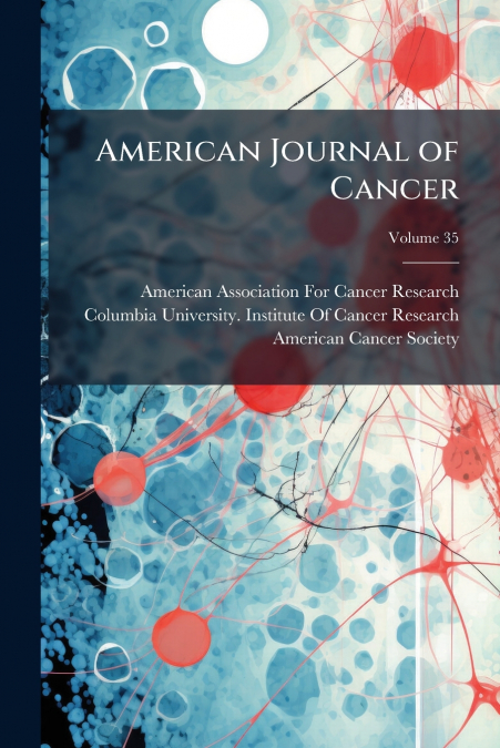 American Journal of Cancer; Volume 35