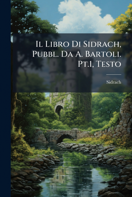 Il Libro Di Sidrach, Pubbl. Da A. Bartoli. Pt.1, Testo