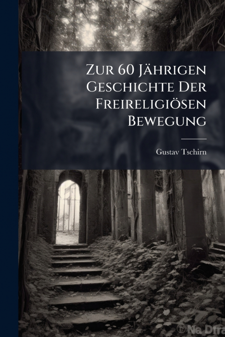 Zur 60 Jährigen Geschichte Der Freireligiösen Bewegung