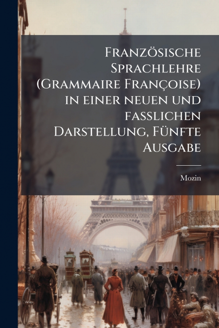 Französische Sprachlehre (Grammaire Françoise) in einer neuen und fasslichen Darstellung, Fünfte Ausgabe