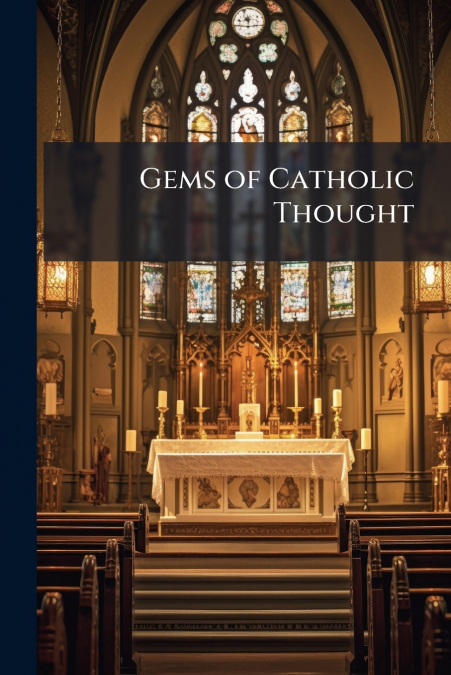 Gems of Catholic Thought