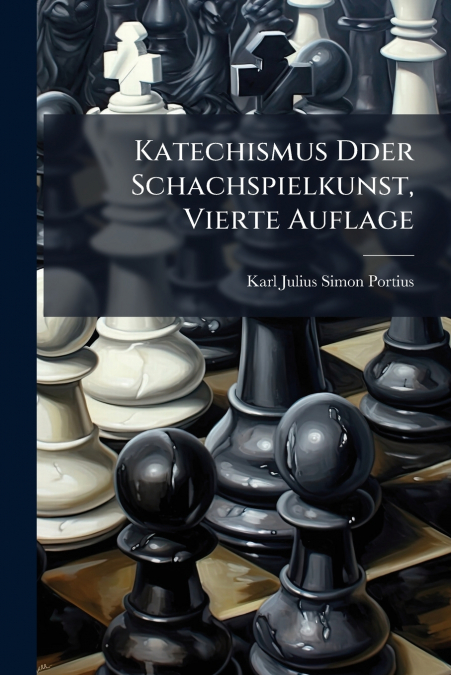 Katechismus Dder Schachspielkunst, Vierte Auflage