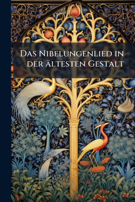 Das Nibelungenlied in der ältesten Gestalt