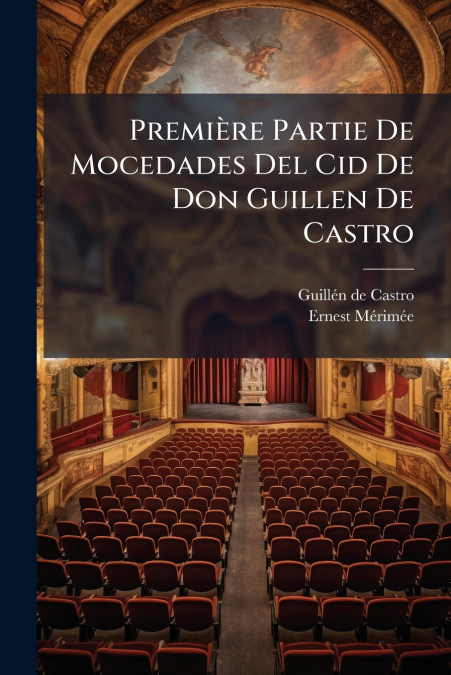 Première Partie De Mocedades Del Cid De Don Guillen De Castro