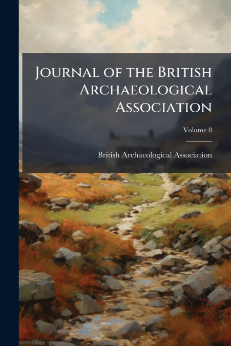 Journal of the British Archaeological Association; Volume 8