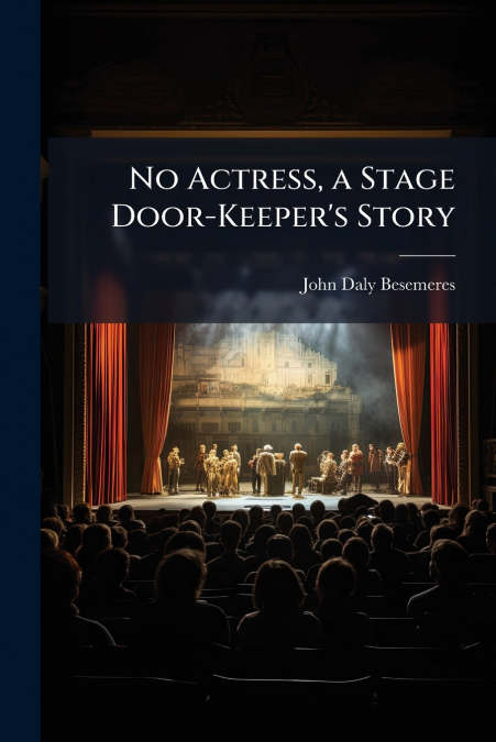 No Actress, a Stage Door-Keeper’s Story